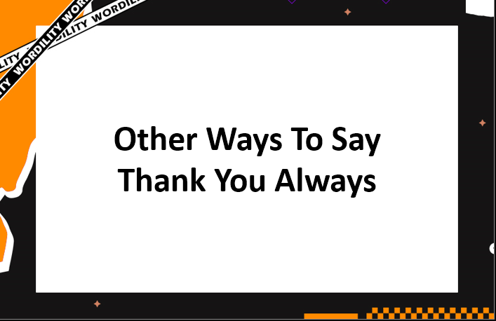 Other Ways To Say Thank You Always